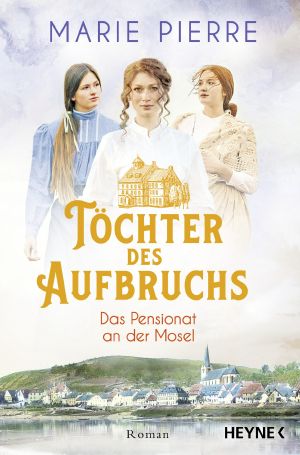 [Pensionat an der Mosel 01] • Töchter des Aufbruchs